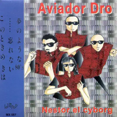 Nestor El Cyborg - Aviador Dro