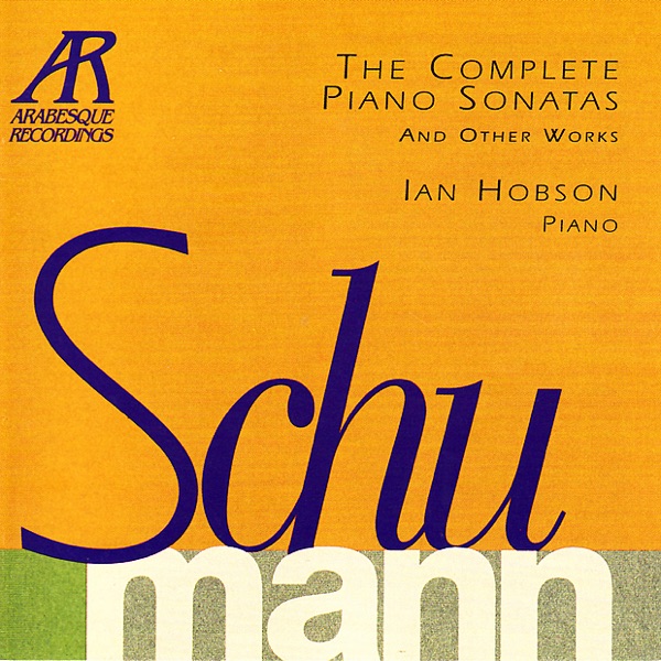 Schumann: the Complete Piano Sonatas and Other Works