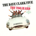 The Dave Clark Five - Try Too Hard