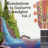 Romanticos de la Guitarra Nostalgias, Vol. 1