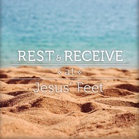 Rest and Receive At Jesus' Feet - Joseph Prince