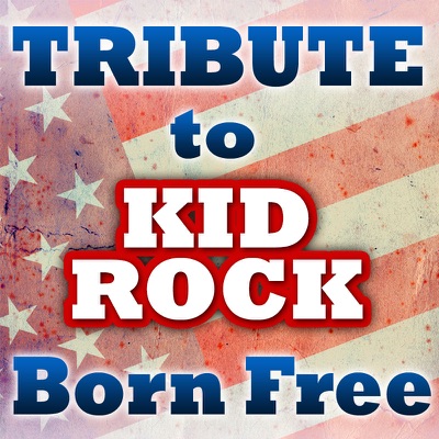 Tribute to Kid Rock - Born Free