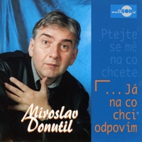 Miroslav Donutil - ...Ja Na Co Chci Odpovim
