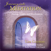 Journey Into Meditation: Guided Meditations for Healing, Insight and Manifestation