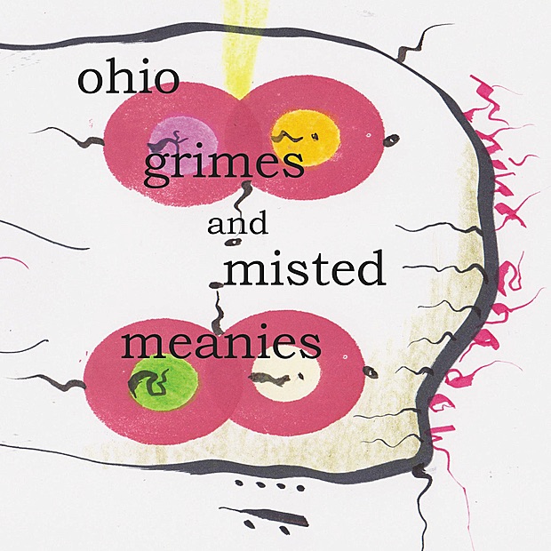 Обложка альбома «Ohio Grimes and Misted Meanies» — John M Bennett, Ben Bennett, Bob Marsh & Jack Wright