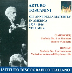 Tchaikovsky, P.I.: Symphony No. 6 - Romeo and Juliet - Brahms, J.: Symphony No. 1 (Years of Maturity in America, Vol. 4) (Toscanini) (1929-1946)