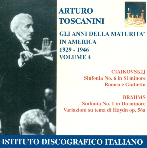 Tchaikovsky, P.I.: Symphony No. 6 - Romeo and Juliet - Brahms, J.: Symphony No. 1 (Years of Maturity in America, Vol. 4) (Toscanini) (1929-1946)