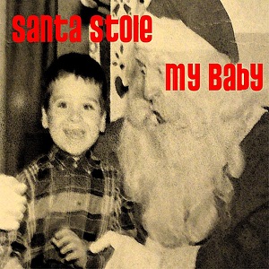 Santa Stole My Baby - Single
