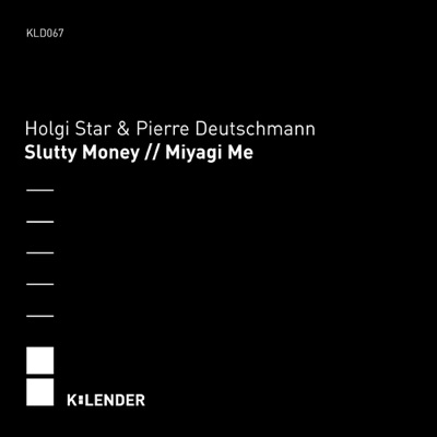 Holgi Star & Pierre Deutschmann - Slutty Money
