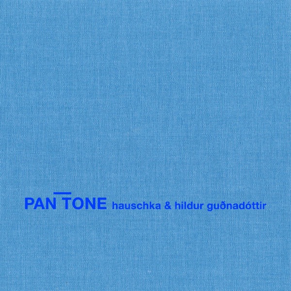 Pan Tone - Hauschka & Hildur Guðnadóttir