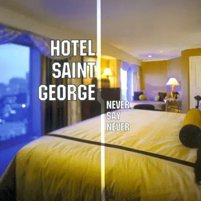 Never Say Never - EP - Hotel Saint George