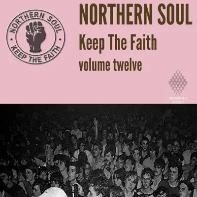 Listen to Northern Soul Keep the Faith, Vol. 12 by Various Artists