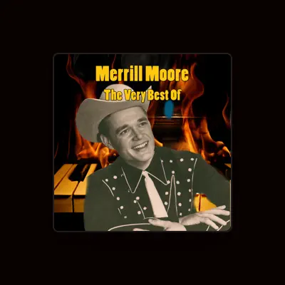 Listen to Merrill Moore, watch music videos, read bio, see tour dates & more!