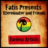 Fatis Presents Xterminator and Friends