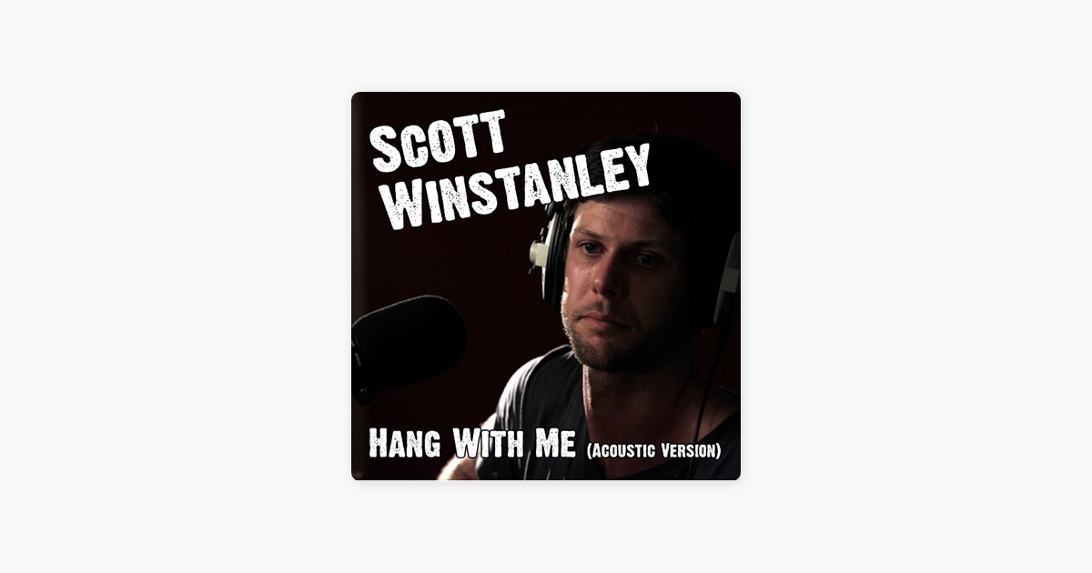 Hang With Me (Acoustic Version) by Scott Winstanley on Apple Music