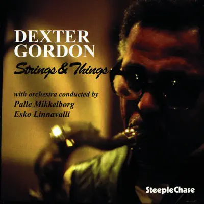 Listen to Strings & Things by Dexter Gordon