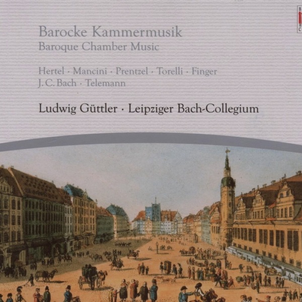 Hertel, Mancini, Prentzel, Torelli, Finger, Bach, Telemann: Baroque Chamber Music
