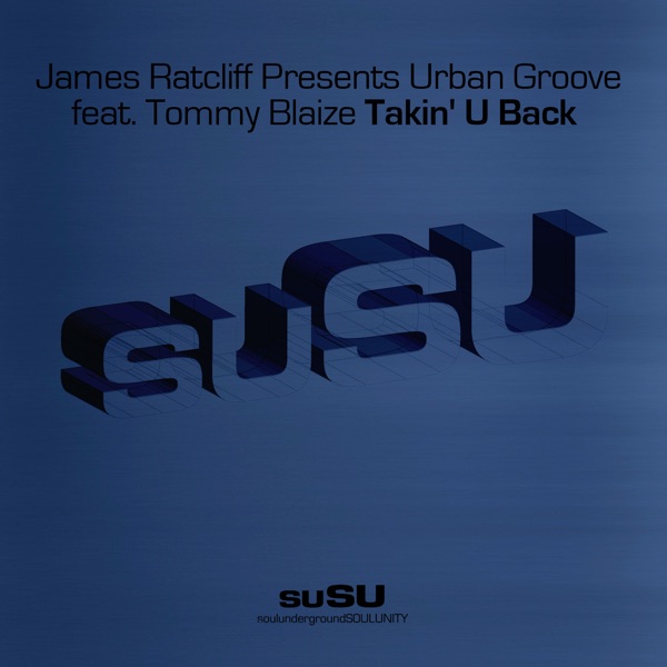 Takin' U Back (James Ratcliff Presents Urban Groove) [feat. Tommy Blaize] - Single