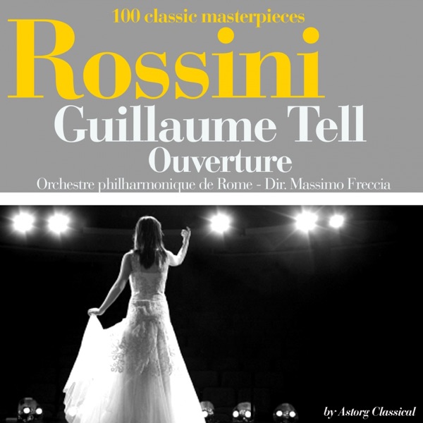 Rossini : Guillaume Tell, ouverture (100 classic masterpieces) - EP