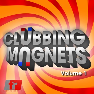 Clubbing Magnets Volume 1 - EP