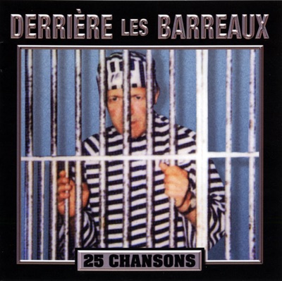 Derrière les barreaux : 25 Chansons
