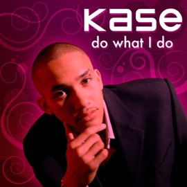 Do What I Do Kase