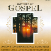 Switched On Gospel - 30 Non-Stop Inspirational Favourites