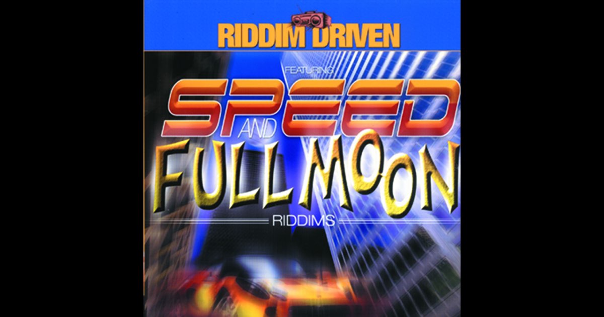 ‎Riddim Driven: Speed and Full Moon - Various Artistsのアルバム - Apple Music