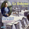 La Bohème (plus five bonus Puccini arias) - Renata Tebaldi, Carlo Bergonzi, Gianna D'Angelo, Ettore Bastianini, Cesare Siepi, Chorus & Orchestra of the Accademia di Santa Cecilia, Rome & Tullio Serafin