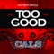 Too Good - Cals lyrics