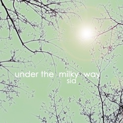Sia - Under the Milky Way