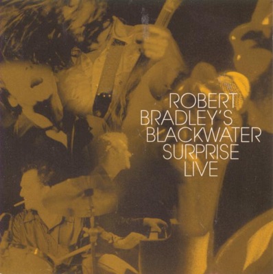 Robert Bradley's Blackwater Surprise: Live
