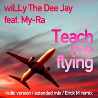 Teach Me Flying (feat. My-Ra) - Single - wiLLy The Dee Jay & My-Ra