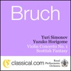 Max Bruch Scottish Fantasy, Op. 46 - Adagio Cantabile Max Bruch, Violin Concerto No. 1 In G Minor, Op. 26