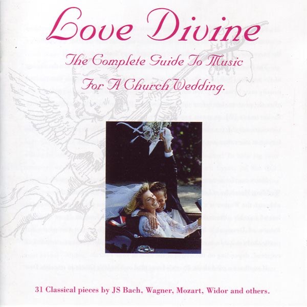 Love Divine - the Complete Guide to Music for a Church Wedding