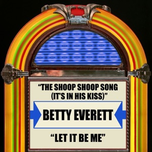 Betty Everett — The Shoop Shoop Song (It's in His Kiss)