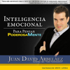 Inteligencia Emocional (Para Pensar Poderosamente) - Juan David Arbeláez