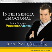 Inteligencia Emocional (Para Pensar Poderosamente) - Juan David Arbeláez