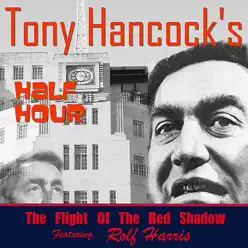Hancock's Half Hour - The Flight of the Red Shadow - Rolf Harris Hancock's Half Hour - The Flight of the Red Shadow - Rolf Harris