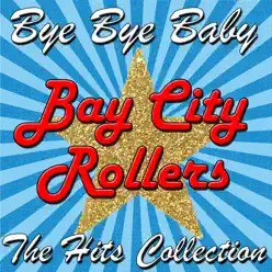 Bye Bye Baby: The Hits Collection - Bay City Rollers