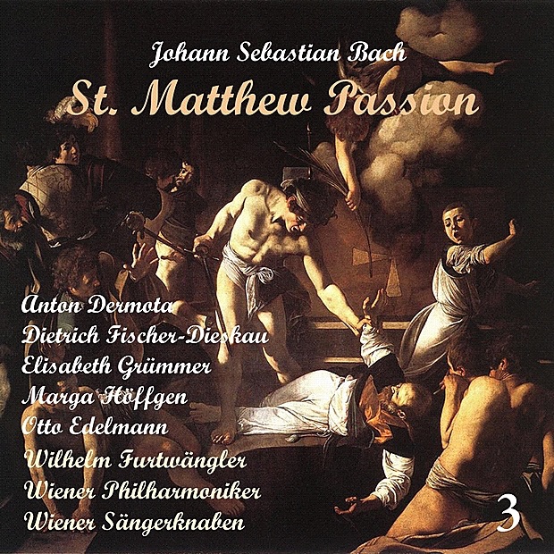 Обложка альбома «Bach: Saint Matthew Passion (Matthäus-Passion BWV 244), Vol. 3» — Wiener Singakademie & Wiener Sängerknaben, Hans Gillesberger, Vienna Philharmonic, Wilhelm Furtwängler, Anton Dermota, Dietrich Fischer-Dieskau, Elisabeth Grümmer, Marga Höffgen & Otto Edelmann