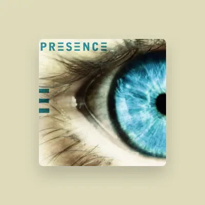 Listen to Presence, watch music videos, read bio, see tour dates & more!