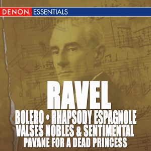 Ravel: Bolero, Rhapsody Espagnole, Valse Nobles and Sentimentale & Pavane