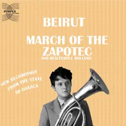 March of the Zapotec & Realpeople - Holland - Beirut