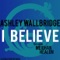 I Believe - Meighan Nealon lyrics