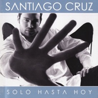Solo Hasta Hoy - Santiago Cruz
