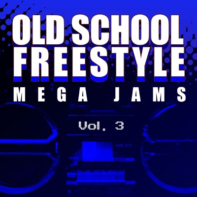 Old School Freestyle Mega Jams Vol. 3