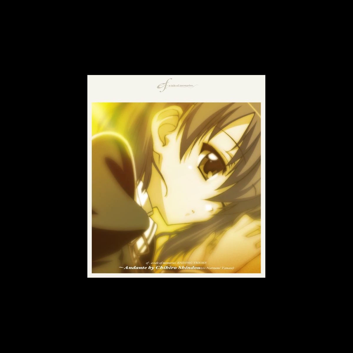 Ef A Tale Of Memories Ending Theme Andante By Chihiro Shindou Cv Natsumi Yanase Ep By 新藤千尋 Cv やなせなつみ On Apple Music