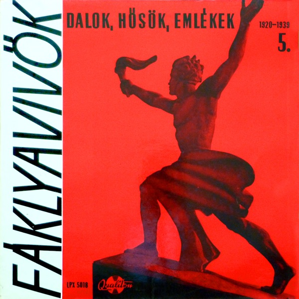 Fáklyavivők - Dalok, hősök, emlékek 5. rész (Hungaroton Classics)