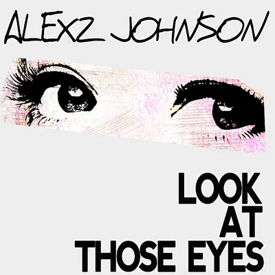 Look At Those Eyes (The Demolition Crew Remix) - Single - Alexz Johnson